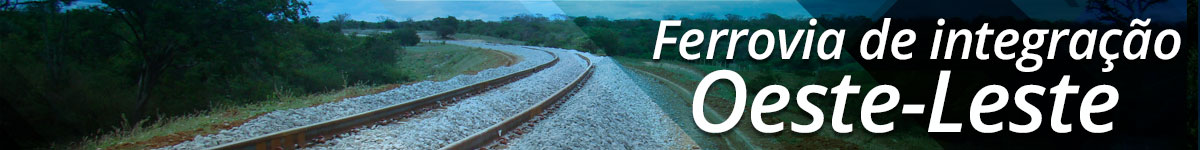 Ferrovia de Integração Oeste Leste Ferrovia de Integração Oeste Leste